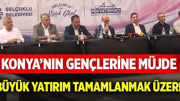 Konya'nın en büyük yatırımlarından biri tamamlanmak üzere!