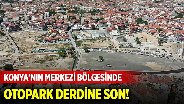 Konya'nın merkezi bölgesinde 'Aracımızı nereye bırakırız?' derdi son bulacak