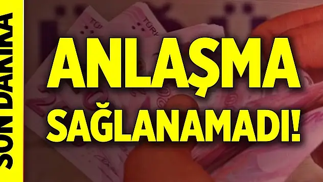 Son Dakika! Hükümetle memur sendikaları anlaşma sağlayamadı