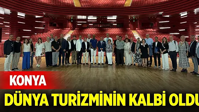 Konya, dünya turizminin kalbi oldu