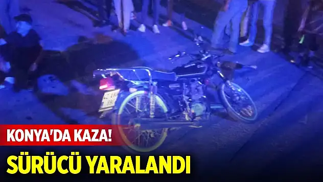 Konya'da kaza! Motosiklet sürücüsü yaralandı