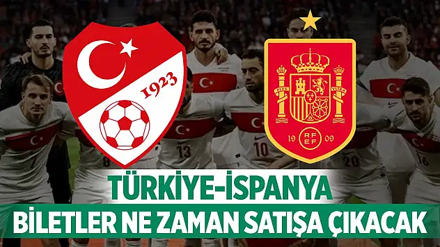Türkiye-İspanya maç biletleri ne zaman satışa çıkacak?