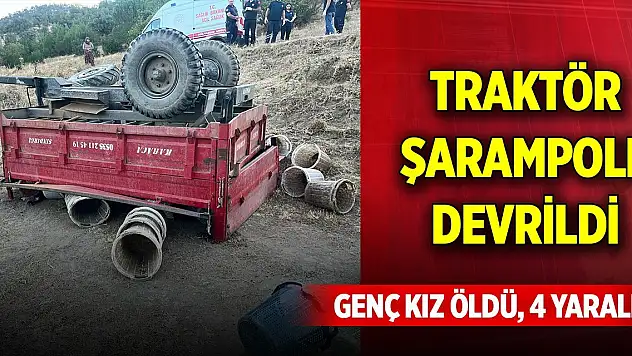Tarım işçilerini taşıyan traktör, şarampole devrildi: Genç kız öldü, 4 yaralı