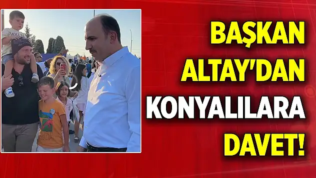 Başkan Altay Konyalıları Bilim Merkezine davet etti