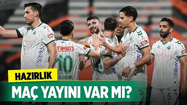 Konyaspor'un hazırlık maçı saat kaçta, yayın var mı?