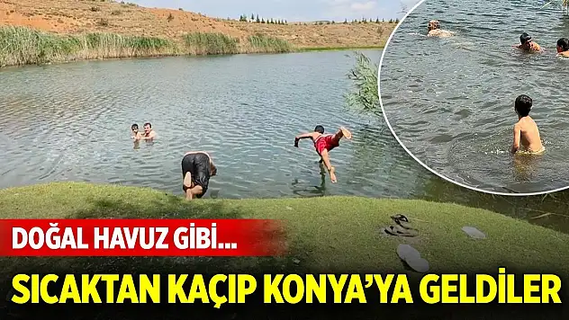 Doğal havuz gibi... Antalya sıcağından kaçanların tercihi Konya oldu