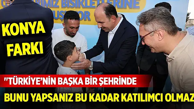 Konya farkı... 'Türkiye'nin başka bir şehrinde bunu yapsanız bu kadar katılımcı olmaz'