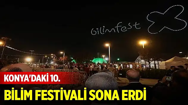 Konya'daki 10. Bilim Festivali sona erdi