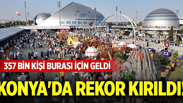 Konya'da rekor kırıldı! 357 bin kişi burası için geldi