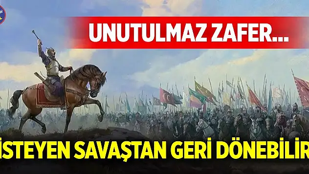 Unutulmaz zafer... 'İsteyen savaştan geri dönebilir!'