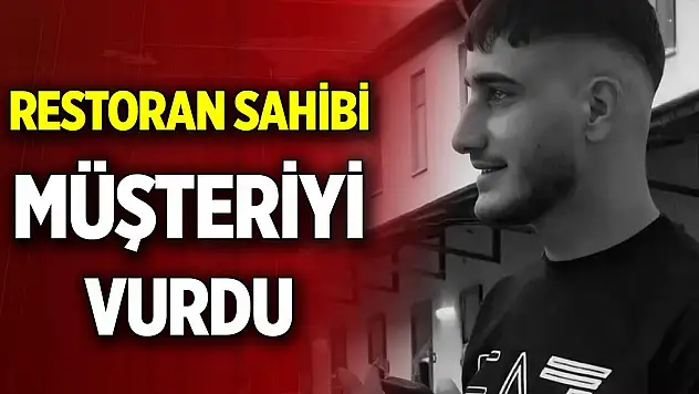 Restoran sahibi müşteriyi vurdu: 1 ölü