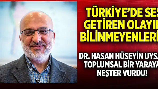 Türkiye'de ses getiren olayın bilinmeyenleri! Dr. Uysal toplumsal yaraya neşter vurdu