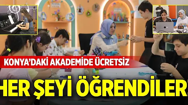 Konya'daki akademide ücretsiz her şeyi öğrendiler!