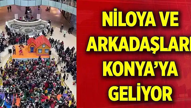 Niloya ve arkadaşları Konya'ya geliyor