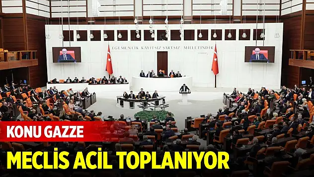 Meclis yarın Gazze için olağanüstü toplanacak
