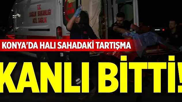 Konya'da halı sahadaki tartışma kanlı bitti!