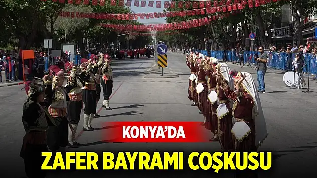 Konya'da 30 Ağustos Zafer Bayramı coşkusu yaşandı