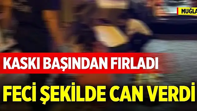 Muğla'da kaskı başından fırladı, feci şekilde can verdi