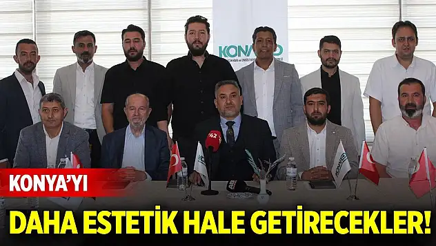 Konya'yı daha estetik hale getirecekler!