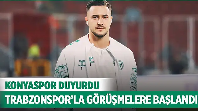 Konyaspor duyurdu! Trabzonspor'la görüşmelere başlandı