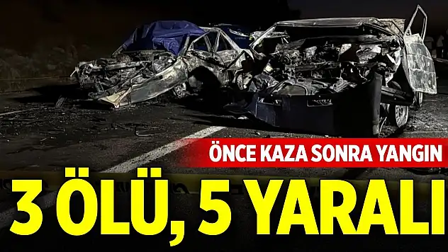 İki otomobilin çarpıştığı kazada yangın çıktı 3 ölü, 5 yaralı