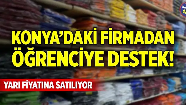 Konya'daki firmadan öğrenciye destek! Yarı fiyatına satılıyor