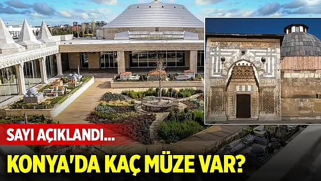 Sayı açıklandı... Konya'da kaç müze var?