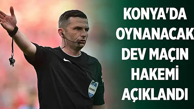 Konya'da oynanacak Türkiye-İspanya maçının hakemi açıklandı