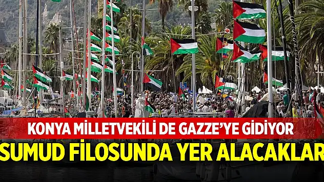 Konya milletvekili de Gazze'ye gidiyor!