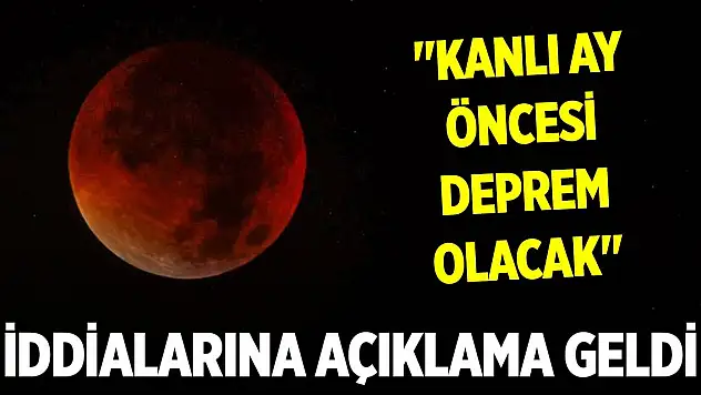 'Kanlı Ay öncesi deprem olacak' iddialarına açıklama geldi