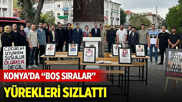 Konya'da 'boş sıralar' yürekleri sızlattı