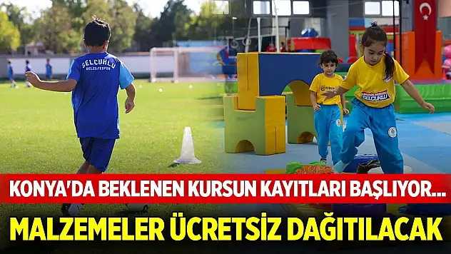 Konya'da beklenen kursun kayıtları başlıyor... Malzemeler ücretsiz dağıtılacak