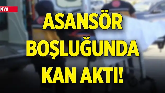 Konya'da asansör boşluğunda kan aktı!