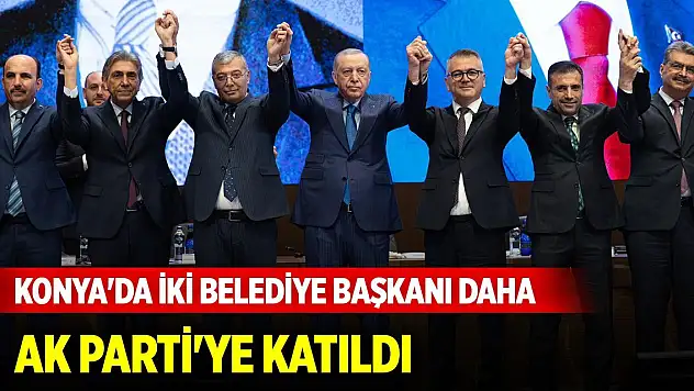 Konya'da iki belediye başkanı daha AK Parti'ye katıldı