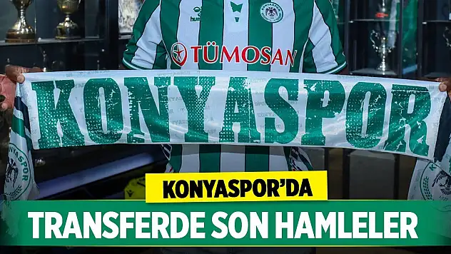 Konyaspor'da transferde son hamleler