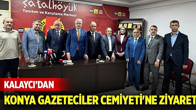 MHP Genel Başkan Yardımcısı Kalaycı, Konya Gazeteciler Cemiyeti'ni ziyaret etti