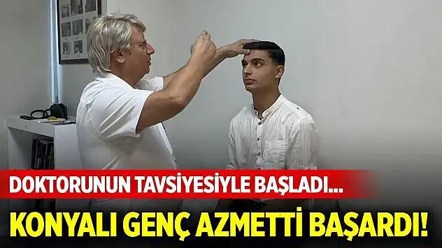 Doktorunun tavsiyesiyle başladı... Konyalı genç azmetti, başardı!