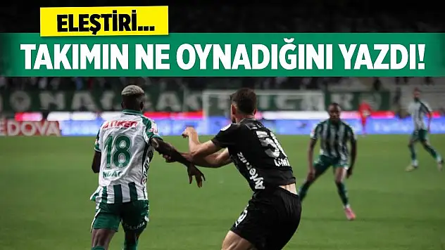 Konyaspor'un ne oynadığını tek tek anlattı!