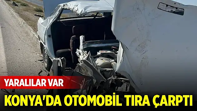 Konya-Karapınar yolunda otomobil tıra çarptı: Yaralılar var