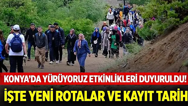 Konya'da Yürüyoruz etkinlikleri duyuruldu! İşte yeni rotalar