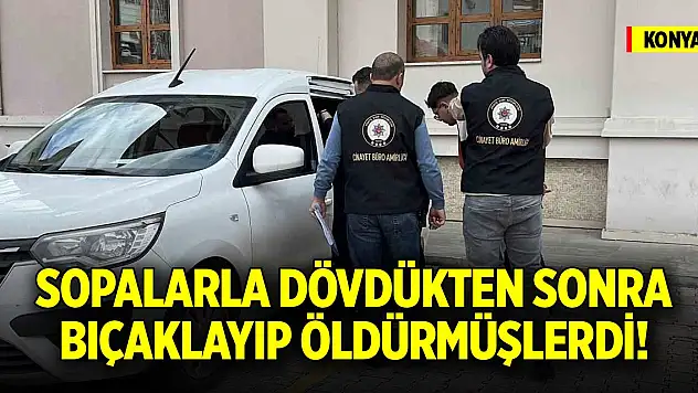 Sopalarla dövdükten sonra öldürmüşlerdi! Hakim karşısındalar