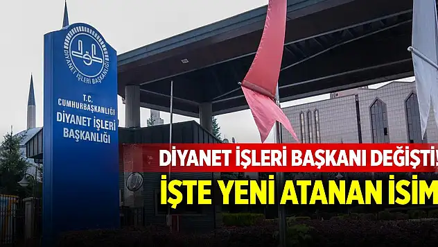 Diyanet İşleri Başkanı değişti!