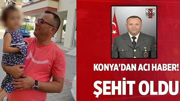 Konya'dan acı haber! Şehit oldu