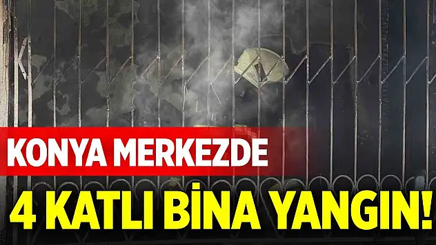 Konya merkezde 4 katlı bina yangın!