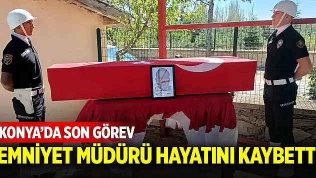Konya'da emniyet müdürüne son görev