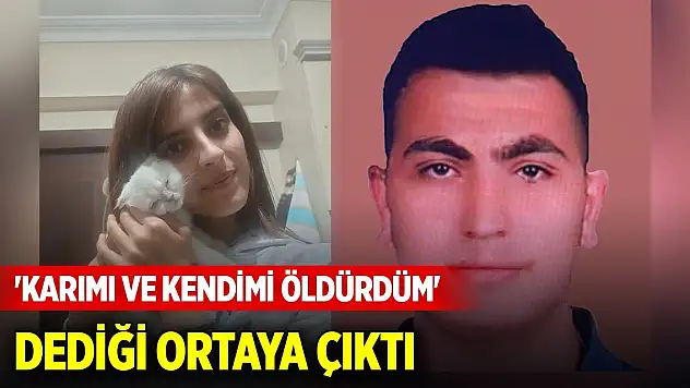 Eş cinayeti sanığının 'Karımı ve kendimi öldürdüm' dediği ortaya çıktı