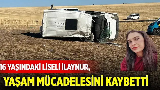 16 yaşındaki liseli İlaynur, kurtarılamadı
