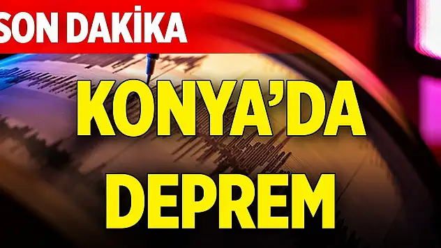 Son Dakika Haberi! Konya'da deprem oldu