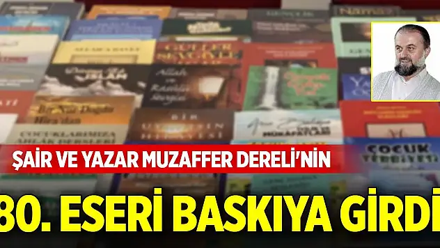 Şair ve Yazar Muzaffer Dereli'nin 80. eseri baskıya girdi
