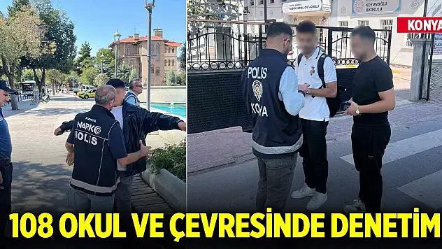 Konya'da 108 okul ve çevresinde denetim